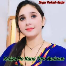 Maiya Ho Kana Tero Badmas-FC4sfUwBGgY