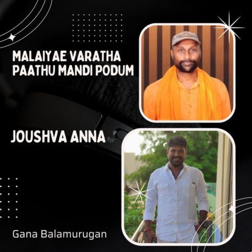 Malaiyae Varatha Paathu Mandi Podum - Joushva Anna