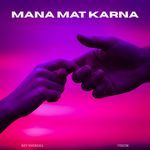 Mana Mat Karna