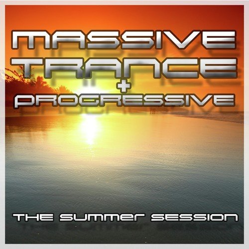 Massive Trance & Progressive - The Summer Sessions