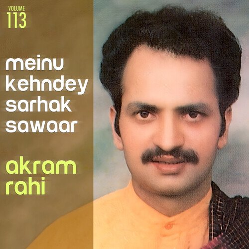 Meinu Kehndey Sarhak Sawaar, Vol. 113