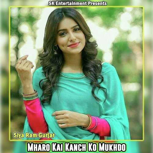 Mharo Kai Kanch Ko Mukhdo