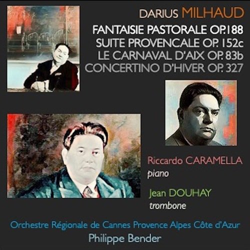 Milhaud: Fantaisie Pastorale, Op. 188 - Suite Provençale, 152c - Le Carnaval d'Aix, 83b - Concertino d'Hiver, Op. 327