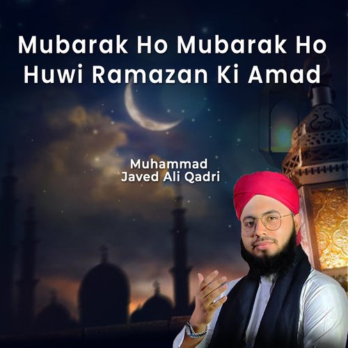 Mubarak Ho Mubarak Ho Huwi Ramazan Ki Amad