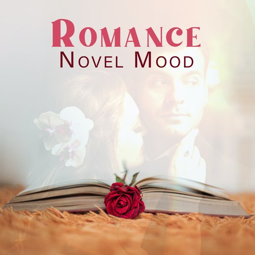 Romance Novel Mood: Subtle Piano, Romantic Instrumental Music, Sentimental Ballads