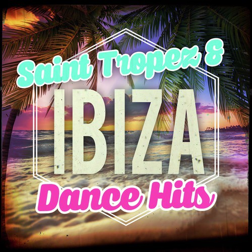 Saint Tropez & Ibiza - Dance Hits