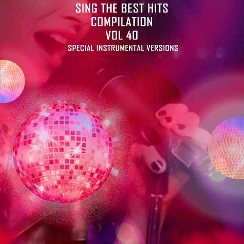Sing The Best Hits, Vol. 40 (Special Instrumental Versions) Songs