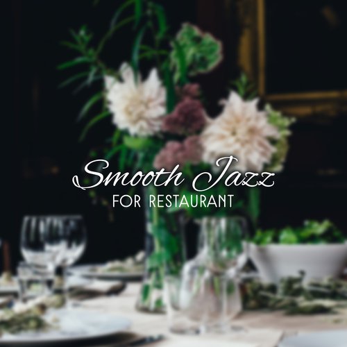 Smooth Jazz for Restaurant – Piano Cafe, Deep Rest, Calm Down, Soft Jazz After Work, Cafe Music