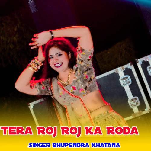 Tera Roj Roj Ka Roda