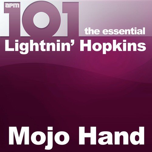 101 - Mojo Hand - The Essential Lightnin' Hopkins
