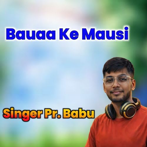 Bauaa Ke Mausi