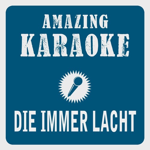 Die immer lacht (Karaoke Version) (Originally Performed By Tanja Lasch)