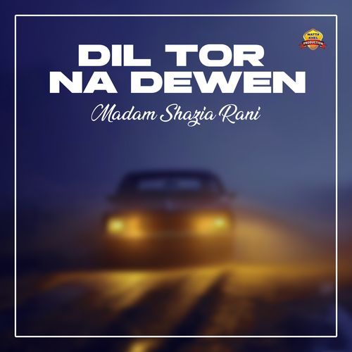 Dil Tor Na Dewen