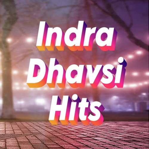Indra Dhavsi Hits