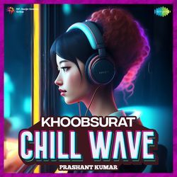 Khoobsurat - Chillwave by Prashant Kumar, Udit Narayan