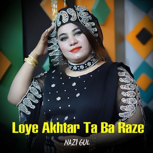 Loye Akhtar Ta Ba Raze