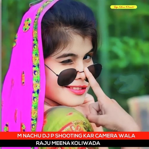 M Nachu Dj P Shooting Kar Camera Wala