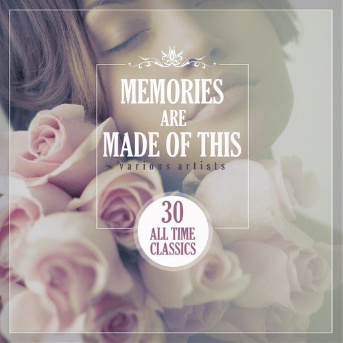 Memories Are Made of This (30 All Time Classics)