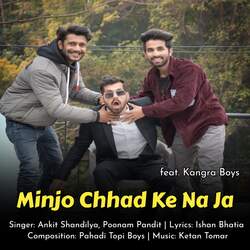 Minjo Chhad Ke Na Ja ( feat. Kangra Boys )-FF0jXBhlcAo