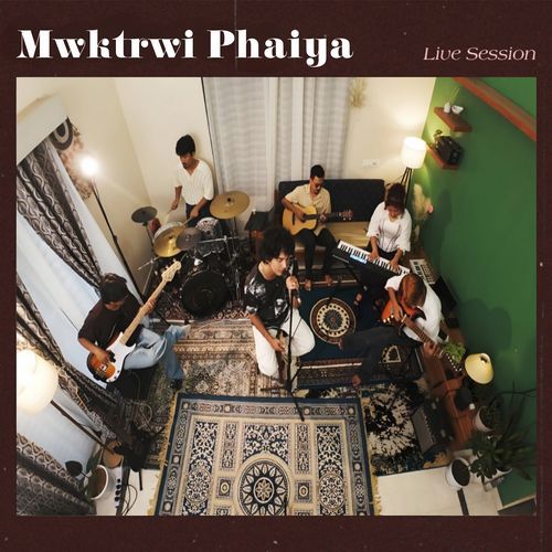 Mwktrwi Phaiya (Live Session)
