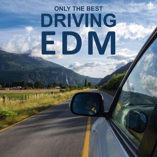 Only The Best Driving EDM