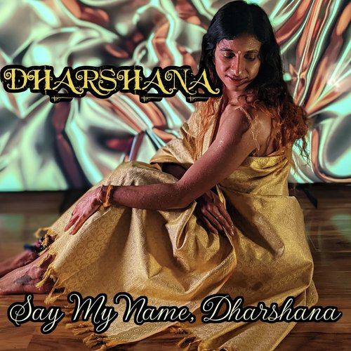 Say My Name, Dharshana