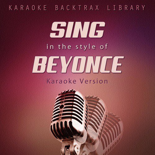 Sing in the Style of Beyonce (Karaoke Version)
