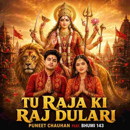 TU RAJA KI RAJ DULARI