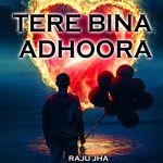 Tere Bina Adhoora
