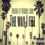 The Way I Feel (feat. Vickee Love)