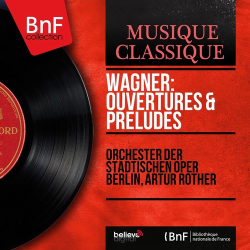 Wagner: Ouvertures & Préludes (Mono Version)