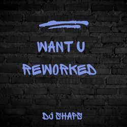 Want U Reworked