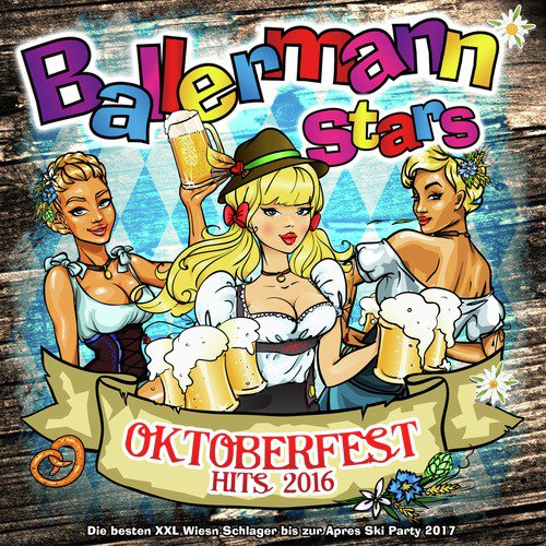 Ballermann Stars - Oktoberfest Hits 2016 - Die besten XXL Wiesn Schlager bis zur Apres Ski Party