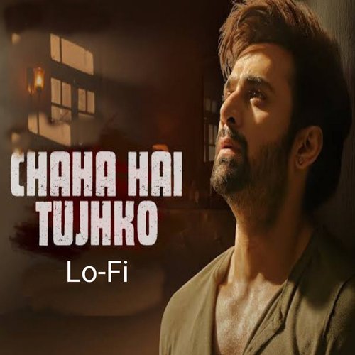 Chaha Hai Tujhko (Lo-Fi)_poster_image