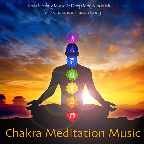 Chakra Meditation Music - Reiki Healing Music & Deep Meditation Music for 7 Chakras in Human Body
