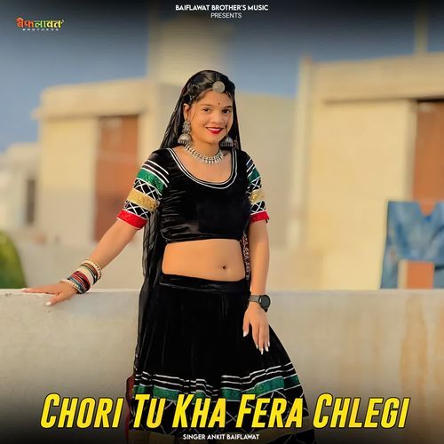 Chori Tu Kha Fera Chlegi