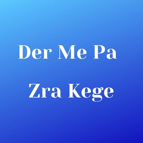 Der Me Pa Zra Kege