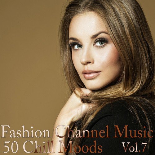 Fashion Channel Music, Vol. 7 (50 Chill Moods)