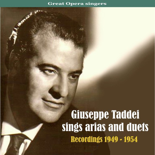 Great Opera singers: Giuseppe Taddei Sings Arias and Duets, Recordings 1949 - 1954