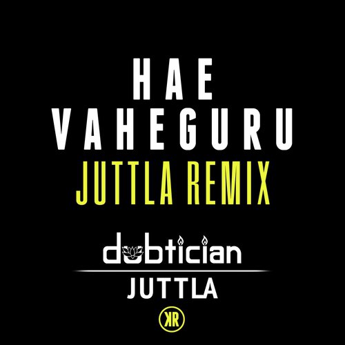 Hae Vaheguru (Juttla Remix)