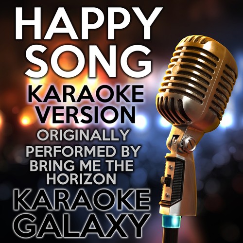 Happy Song (Karaoke Version) (Originally Performed By Bring Me the Horizon)