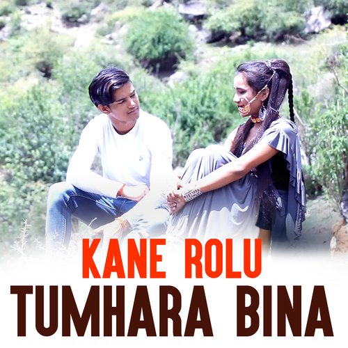 KANE ROLU TUMHARA BINA