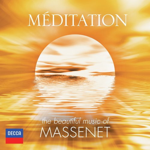 Méditation - The Beautiful Music Of Massenet