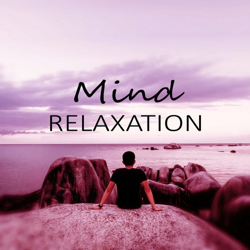 Mind Relaxation - Stress Relief After Work, Mood & Serenity Music, Relax Yourself, Relaxing Sounds of Nature & Sleep Music