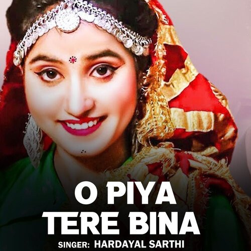 O Piya Tere Bina