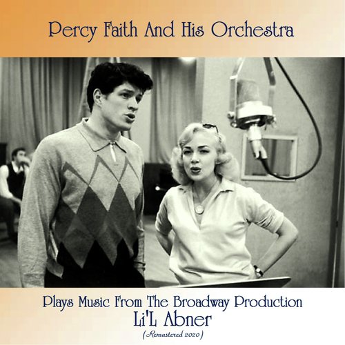 Percy Faith Plays Music from the Broadway Production Li&#039;l Abner (Remastered 2020)