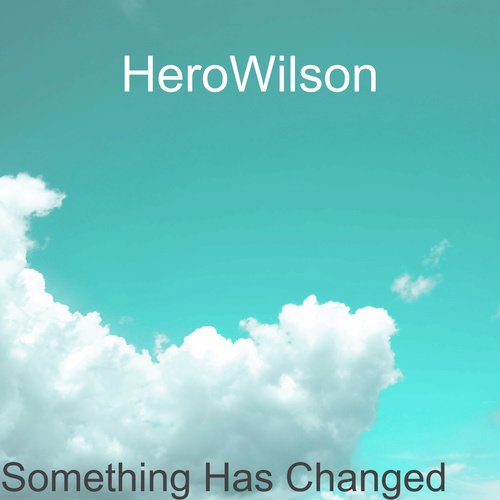 Something Has Changed