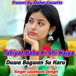 Tabyat Baba Ki Shi Hajya Duwa Bagwan Su Karu