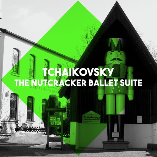 Tchaikovsky: The Nutcracker Ballet Suite