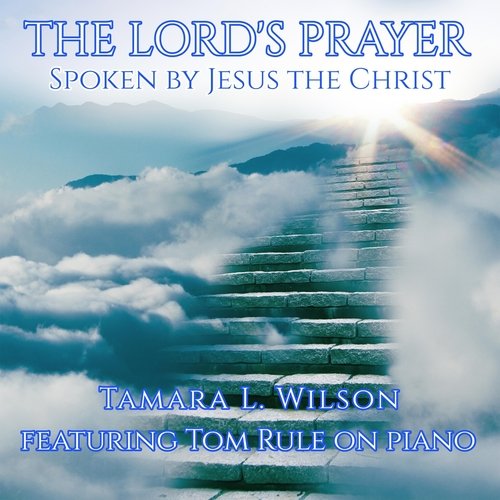 The Lord's Prayer (Spoken by Jesus the Christ) [feat. Tom Rule]